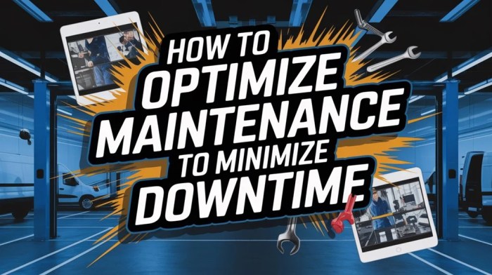 How to Optimize Fleet Maintenance to Minimize Downtime - Courier Fleet Pro