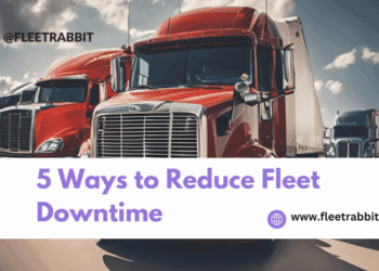 5 Strategies to Minimize Unscheduled Fleet Downtime